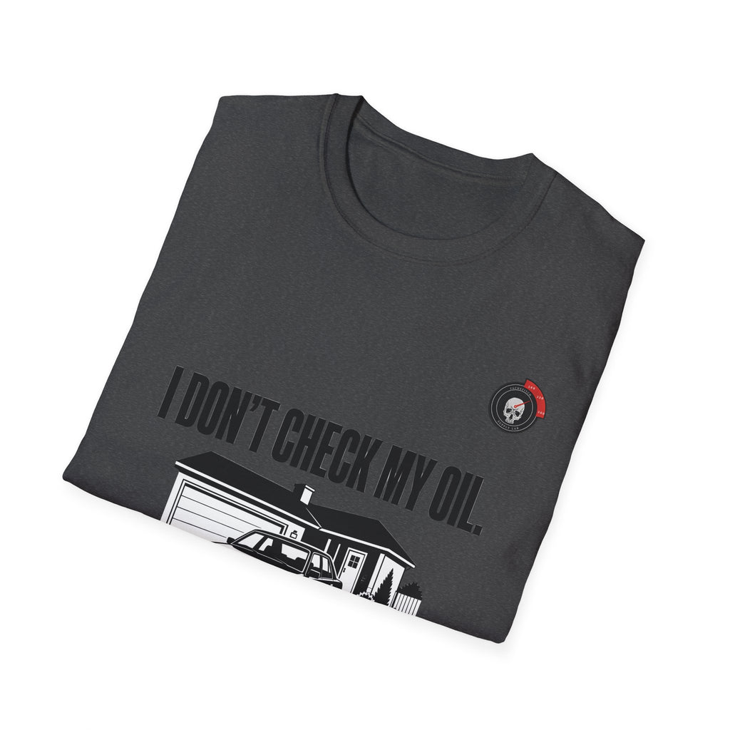 I Don't Check My Oil Mechanic T-Shirt
