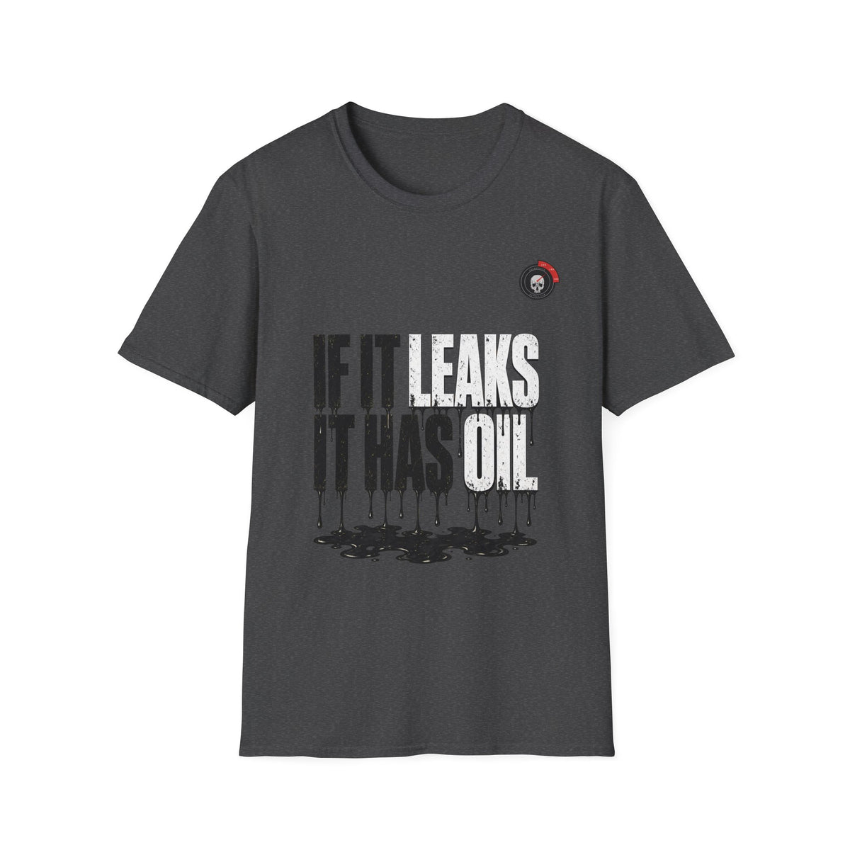 If It Leaks It Has Oil Mechanic T-Shirt
