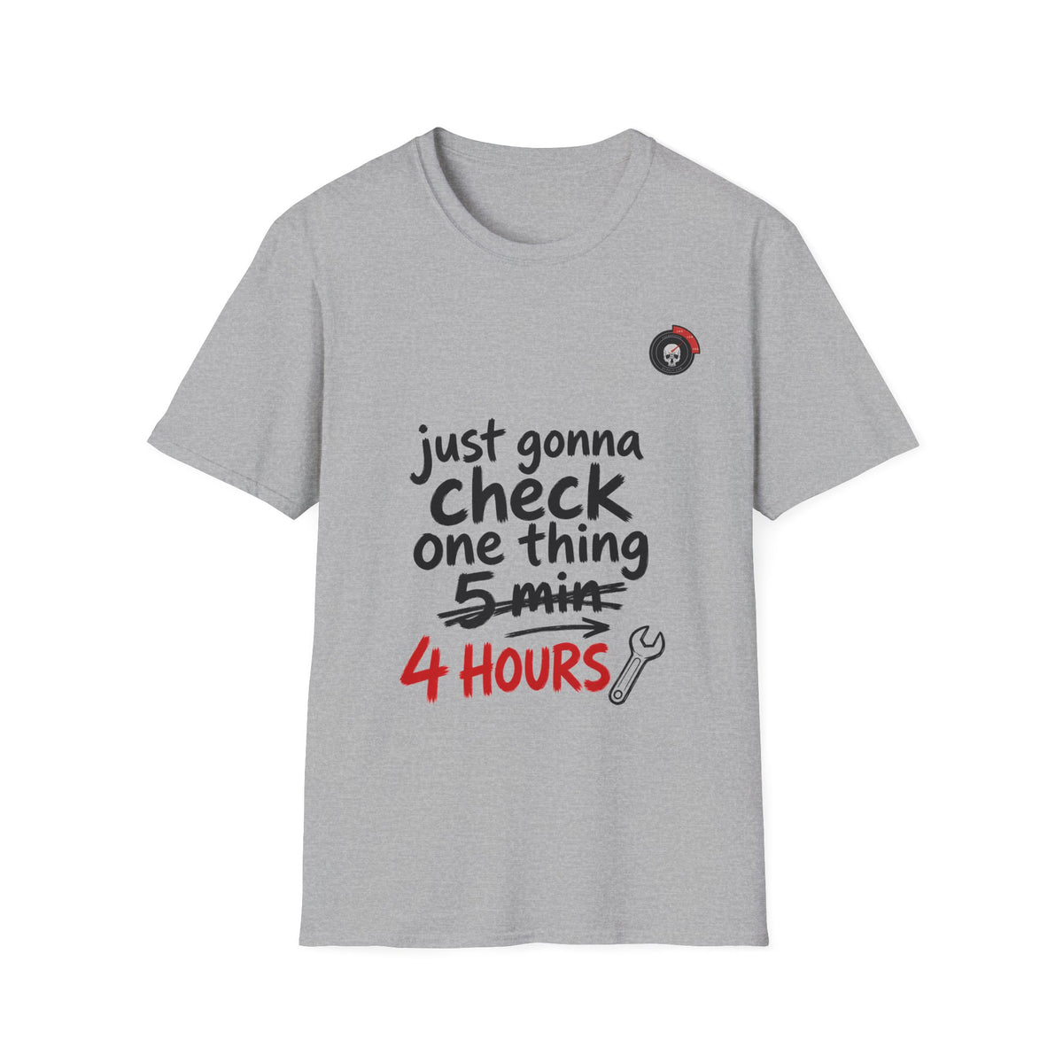 Just Gonna Check One Thing 4 Hours Mechanic T-Shirt