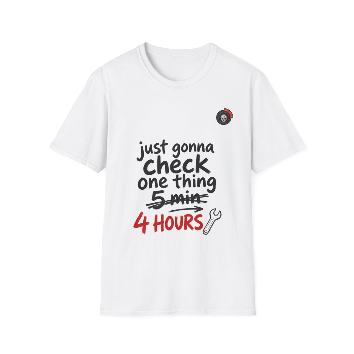Just Gonna Check One Thing 4 Hours Mechanic T-Shirt