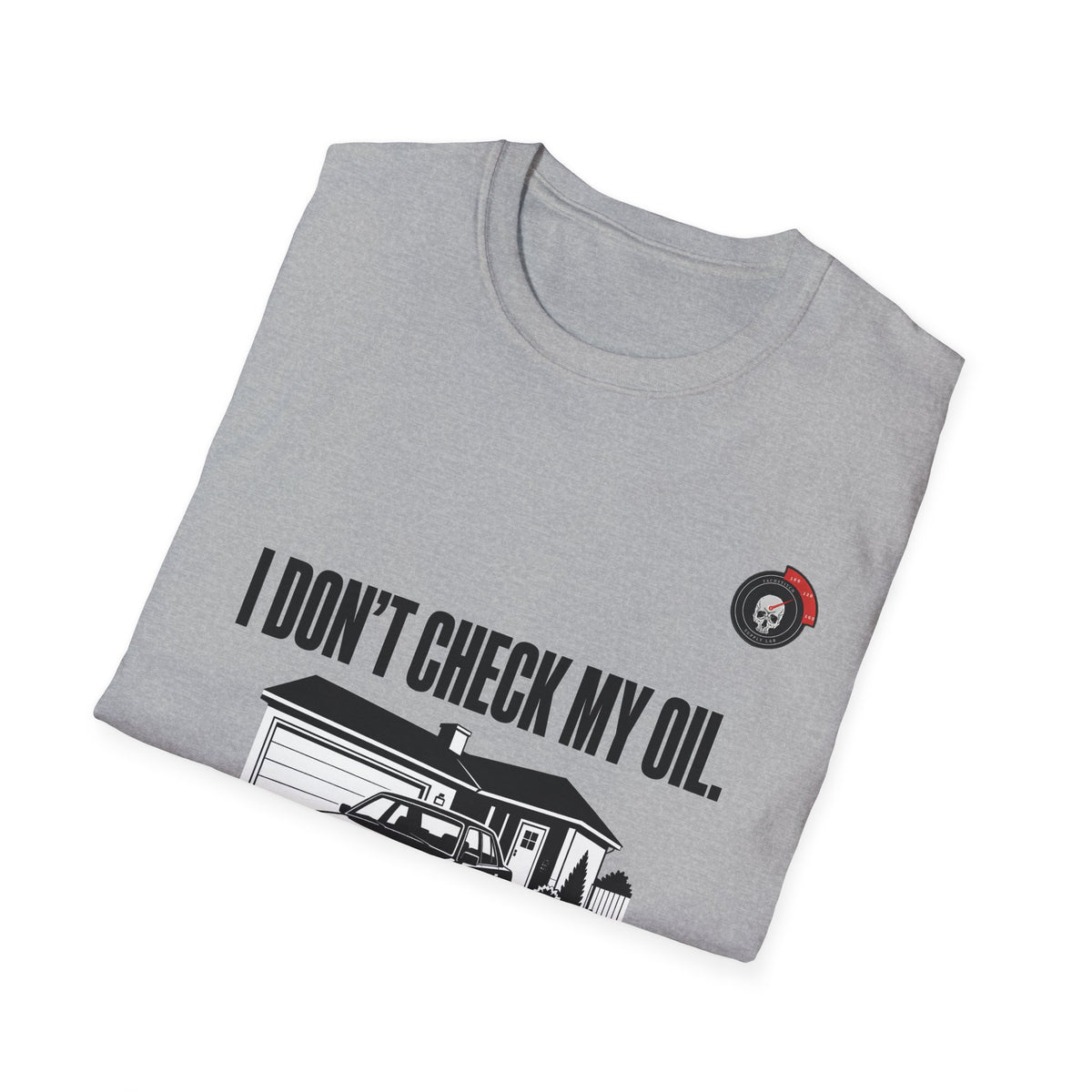 I Don't Check My Oil Mechanic T-Shirt