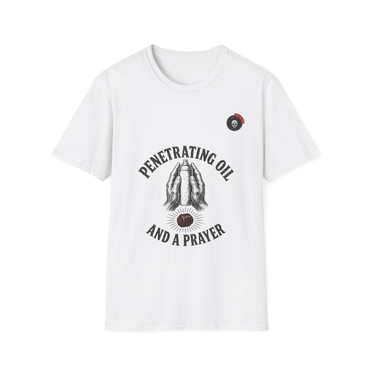 Penetrating Oil And A Prayer Mechanic T-Shirt