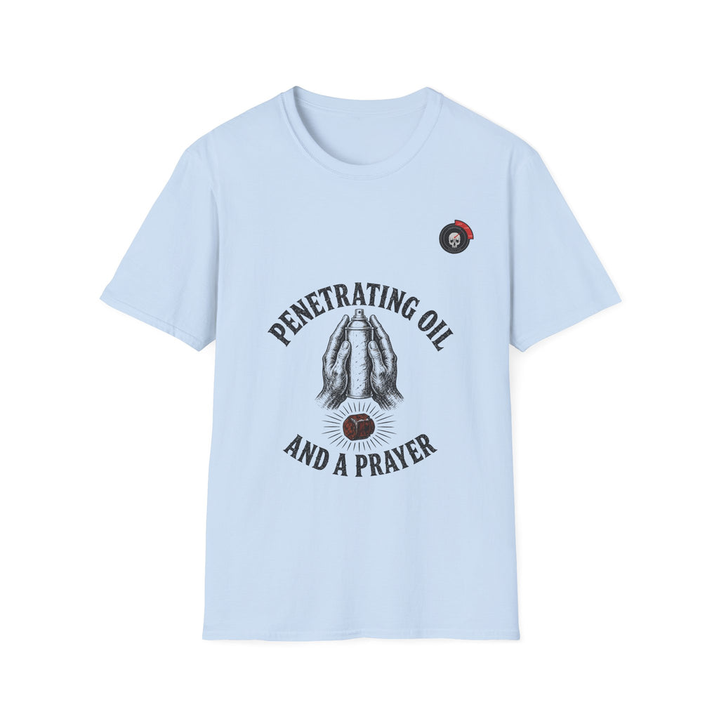 Penetrating Oil And A Prayer Mechanic T-Shirt
