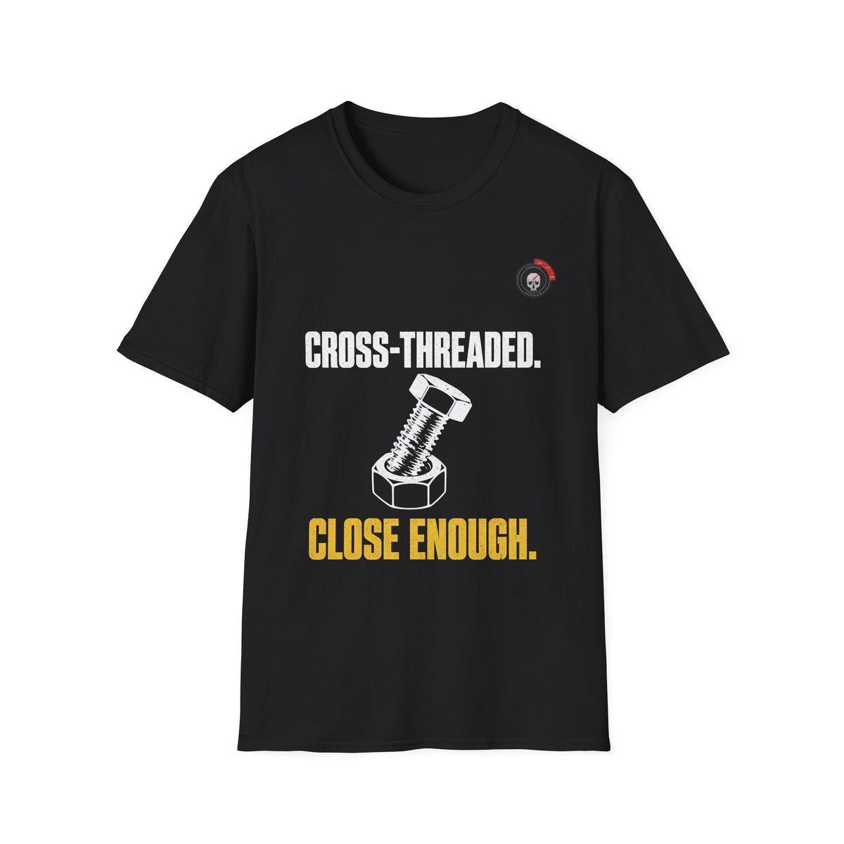Cross Threaded Close Enough Mechanic T-Shirt