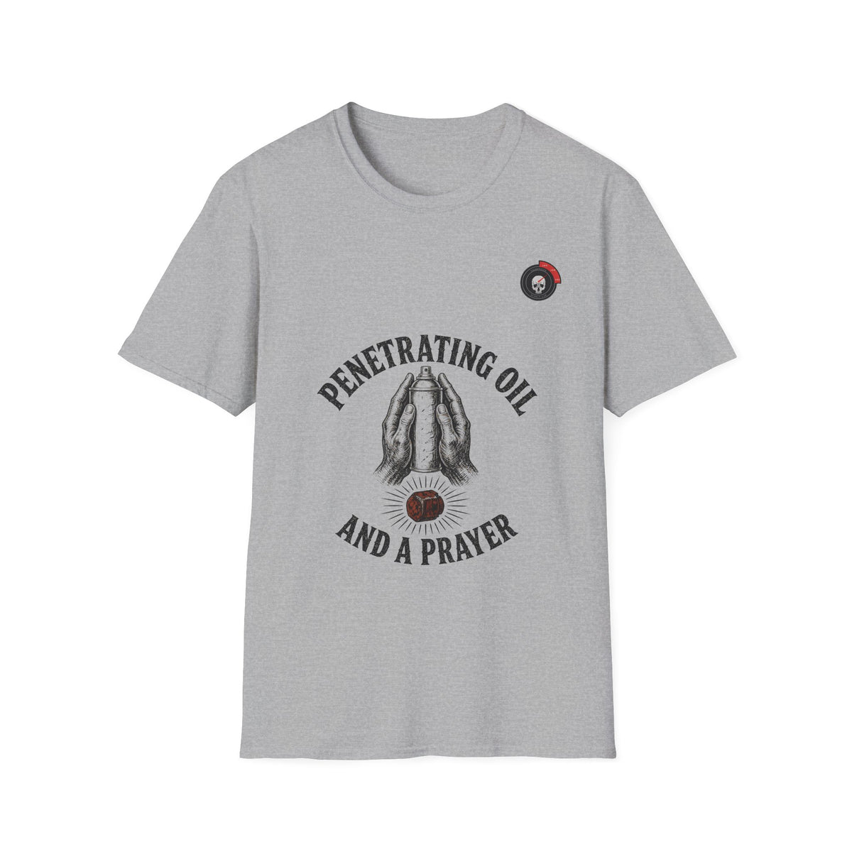 Penetrating Oil And A Prayer Mechanic T-Shirt
